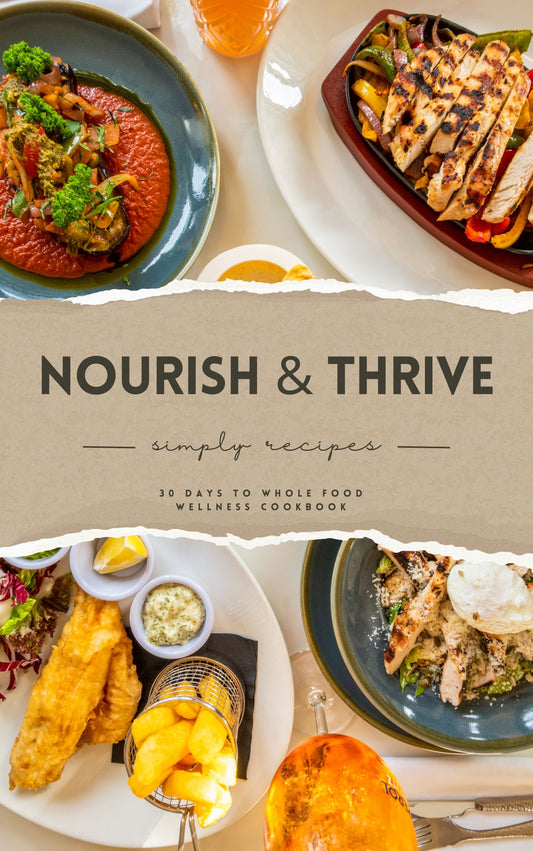 Nourish & Thrive: 30 To Whole Food Wellness Cookbook - Digital Copy